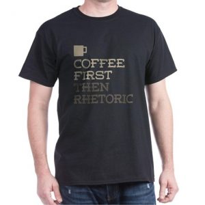 coffee_then_rhetoric_tshirt